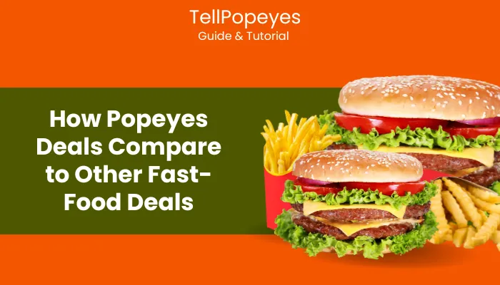 How Popeyes Deals Compare to Other Fast-Food Deals How Popeyes Deals Compare to Other Fast-Food Deals
