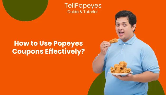 How to Use Popeyes Coupons Effectively? How to Use Popeyes Coupons Effectively?