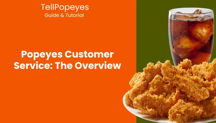Popeyes Customer Service: The Overview Popeyes Customer Service: The Overview